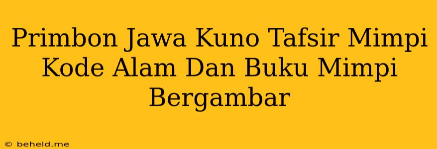 Primbon Jawa Kuno Tafsir Mimpi Kode Alam Dan Buku Mimpi Bergambar