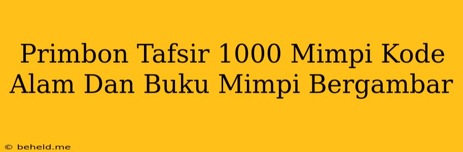 Primbon Tafsir 1000 Mimpi Kode Alam Dan Buku Mimpi Bergambar