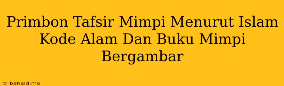 Primbon Tafsir Mimpi Menurut Islam Kode Alam Dan Buku Mimpi Bergambar