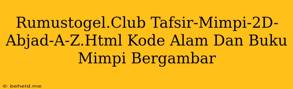 Rumustogel.Club Tafsir-Mimpi-2D-Abjad-A-Z.Html Kode Alam Dan Buku Mimpi Bergambar