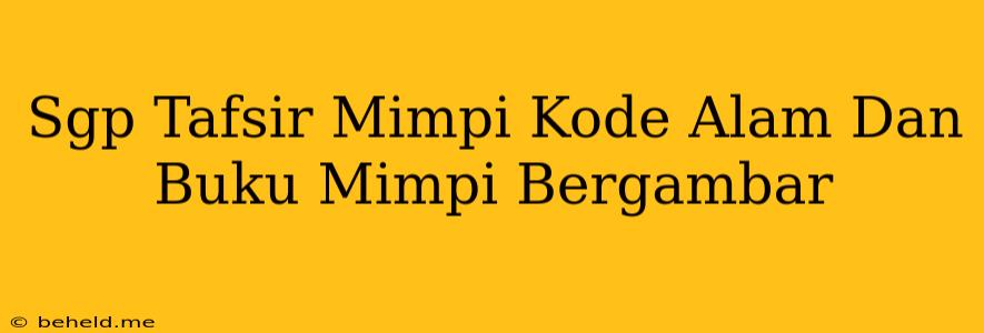 Sgp Tafsir Mimpi Kode Alam Dan Buku Mimpi Bergambar