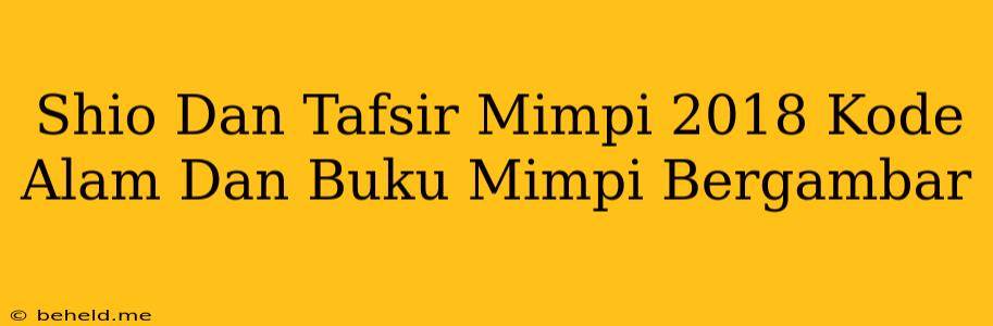 Shio Dan Tafsir Mimpi 2018 Kode Alam Dan Buku Mimpi Bergambar