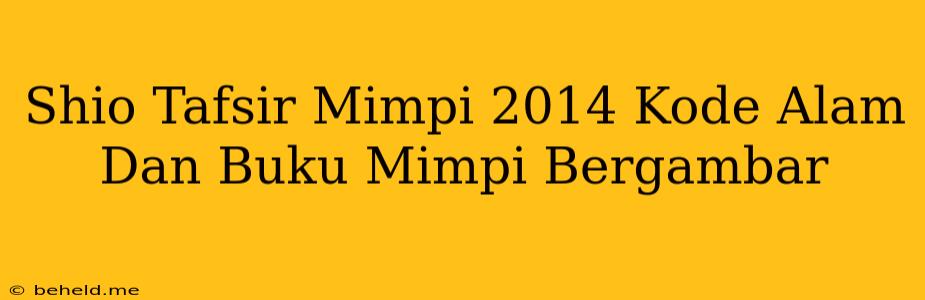 Shio Tafsir Mimpi 2014 Kode Alam Dan Buku Mimpi Bergambar