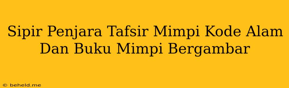 Sipir Penjara Tafsir Mimpi Kode Alam Dan Buku Mimpi Bergambar