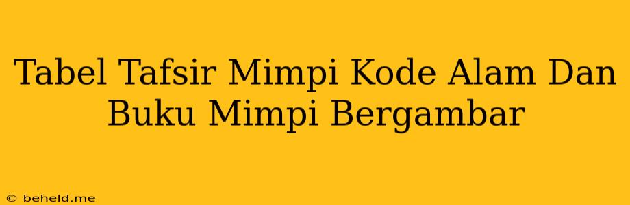 Tabel Tafsir Mimpi Kode Alam Dan Buku Mimpi Bergambar