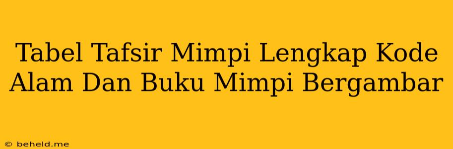 Tabel Tafsir Mimpi Lengkap Kode Alam Dan Buku Mimpi Bergambar