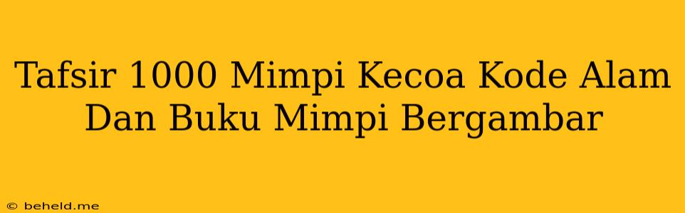 Tafsir 1000 Mimpi Kecoa Kode Alam Dan Buku Mimpi Bergambar