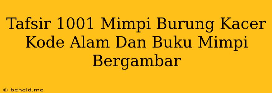 Tafsir 1001 Mimpi Burung Kacer Kode Alam Dan Buku Mimpi Bergambar