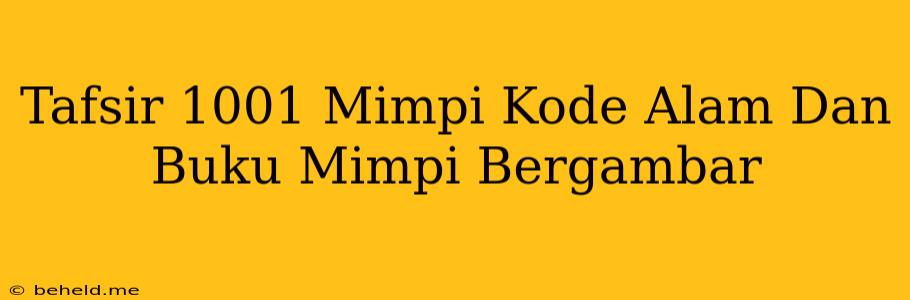 Tafsir 1001 Mimpi Kode Alam Dan Buku Mimpi Bergambar