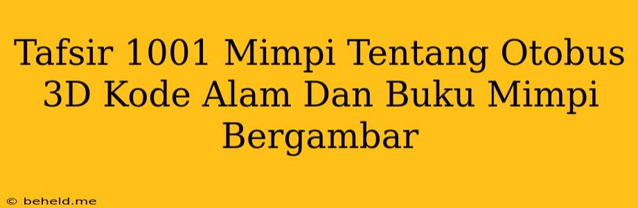 Tafsir 1001 Mimpi Tentang Otobus 3D Kode Alam Dan Buku Mimpi Bergambar