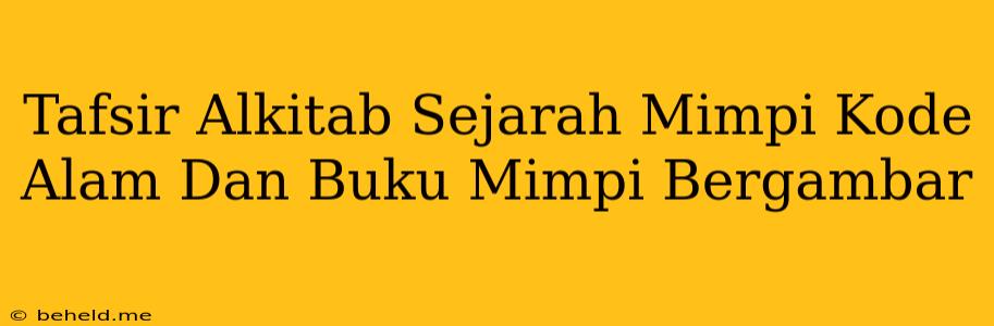 Tafsir Alkitab Sejarah Mimpi Kode Alam Dan Buku Mimpi Bergambar