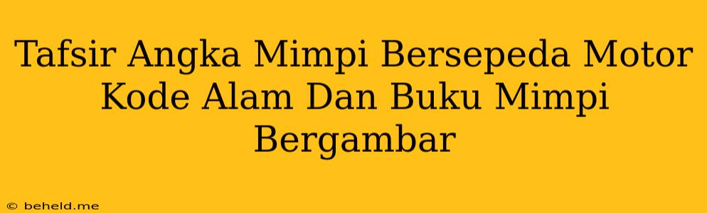 Tafsir Angka Mimpi Bersepeda Motor Kode Alam Dan Buku Mimpi Bergambar