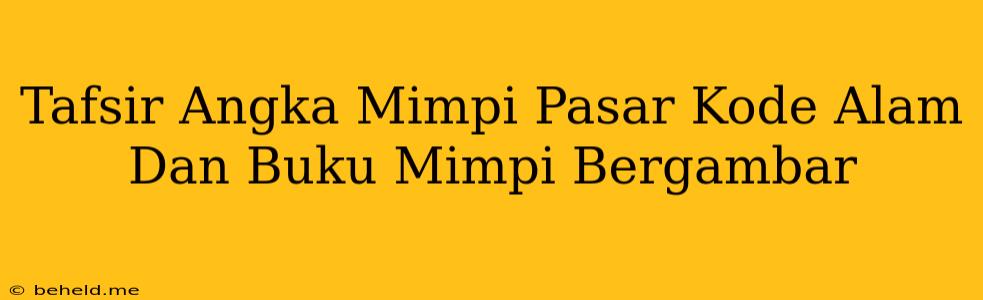 Tafsir Angka Mimpi Pasar Kode Alam Dan Buku Mimpi Bergambar