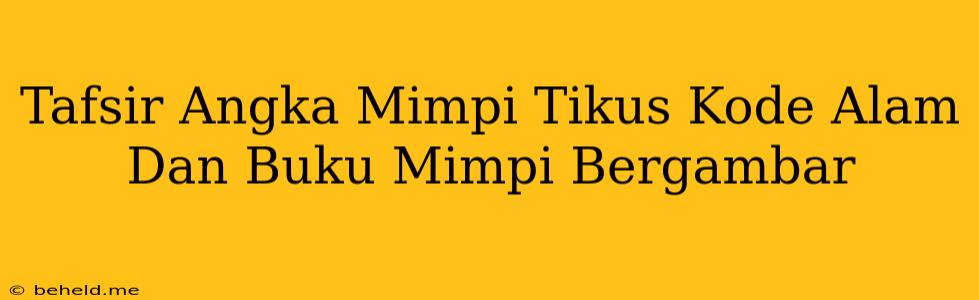 Tafsir Angka Mimpi Tikus Kode Alam Dan Buku Mimpi Bergambar