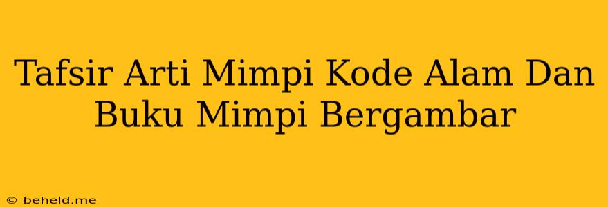 Tafsir Arti Mimpi Kode Alam Dan Buku Mimpi Bergambar