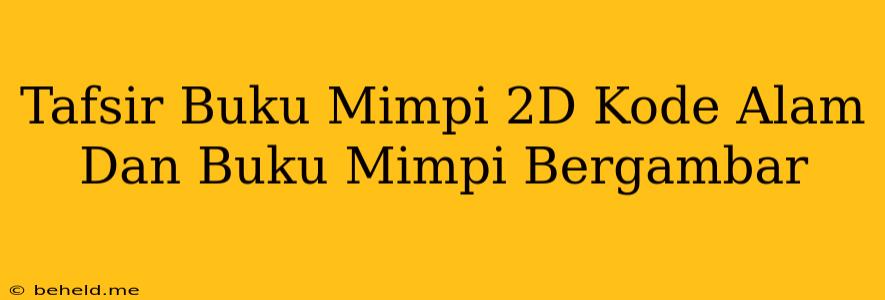 Tafsir Buku Mimpi 2D Kode Alam Dan Buku Mimpi Bergambar