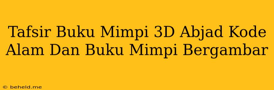 Tafsir Buku Mimpi 3D Abjad Kode Alam Dan Buku Mimpi Bergambar