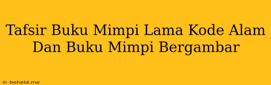 Tafsir Buku Mimpi Lama Kode Alam Dan Buku Mimpi Bergambar