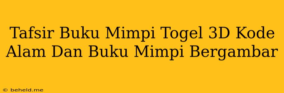 Tafsir Buku Mimpi Togel 3D Kode Alam Dan Buku Mimpi Bergambar