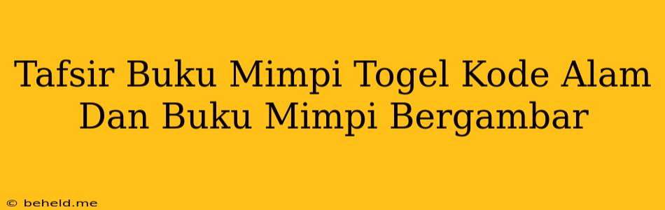 Tafsir Buku Mimpi Togel Kode Alam Dan Buku Mimpi Bergambar