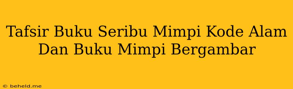 Tafsir Buku Seribu Mimpi Kode Alam Dan Buku Mimpi Bergambar