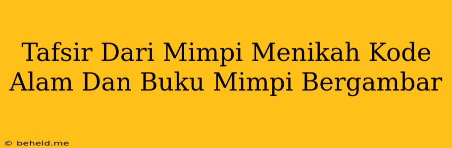 Tafsir Dari Mimpi Menikah Kode Alam Dan Buku Mimpi Bergambar