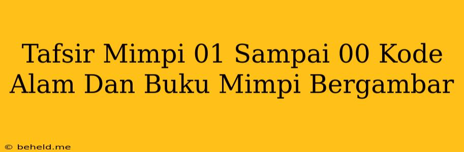 Tafsir Mimpi 01 Sampai 00 Kode Alam Dan Buku Mimpi Bergambar