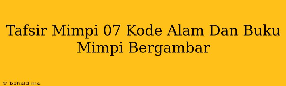 Tafsir Mimpi 07 Kode Alam Dan Buku Mimpi Bergambar