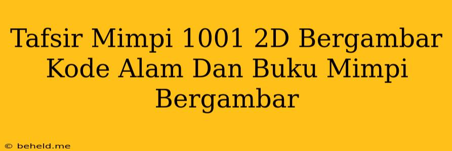 Tafsir Mimpi 1001 2D Bergambar Kode Alam Dan Buku Mimpi Bergambar