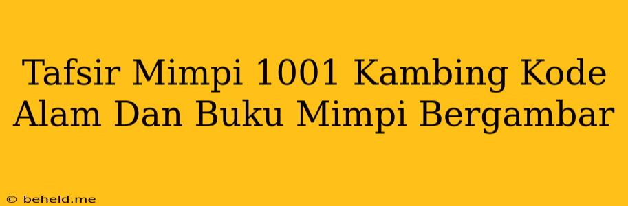 Tafsir Mimpi 1001 Kambing Kode Alam Dan Buku Mimpi Bergambar