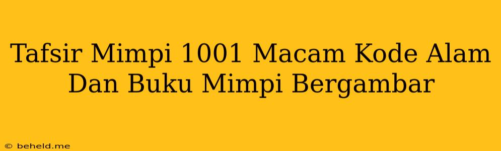 Tafsir Mimpi 1001 Macam Kode Alam Dan Buku Mimpi Bergambar