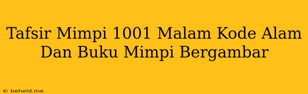 Tafsir Mimpi 1001 Malam Kode Alam Dan Buku Mimpi Bergambar