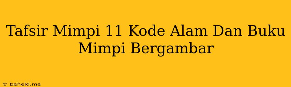 Tafsir Mimpi 11 Kode Alam Dan Buku Mimpi Bergambar