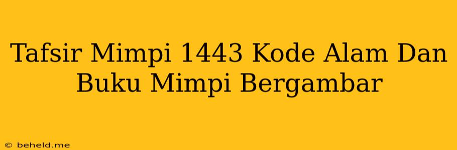 Tafsir Mimpi 1443 Kode Alam Dan Buku Mimpi Bergambar