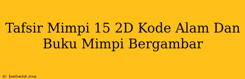 Tafsir Mimpi 15 2D Kode Alam Dan Buku Mimpi Bergambar