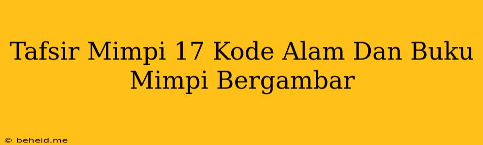 Tafsir Mimpi 17 Kode Alam Dan Buku Mimpi Bergambar