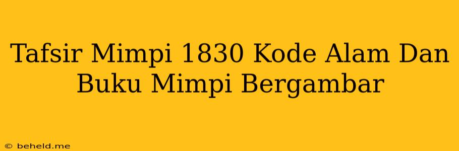 Tafsir Mimpi 1830 Kode Alam Dan Buku Mimpi Bergambar