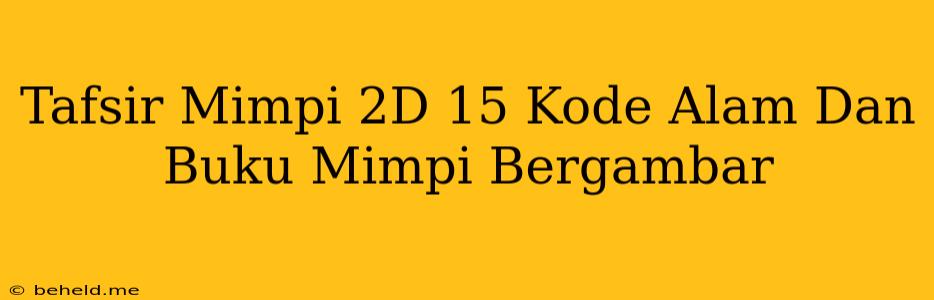 Tafsir Mimpi 2D 15 Kode Alam Dan Buku Mimpi Bergambar