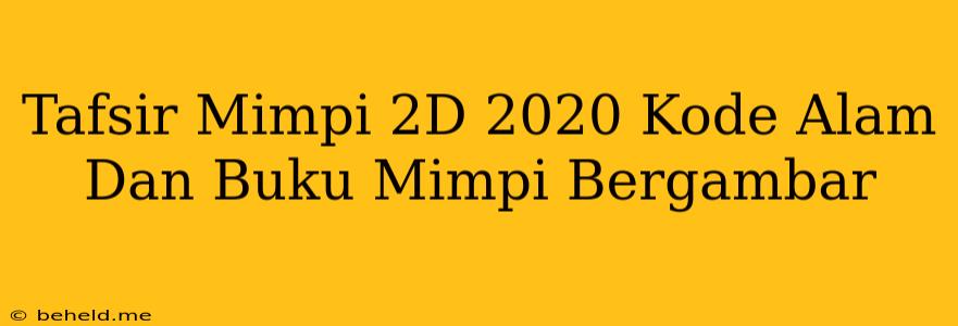 Tafsir Mimpi 2D 2020 Kode Alam Dan Buku Mimpi Bergambar