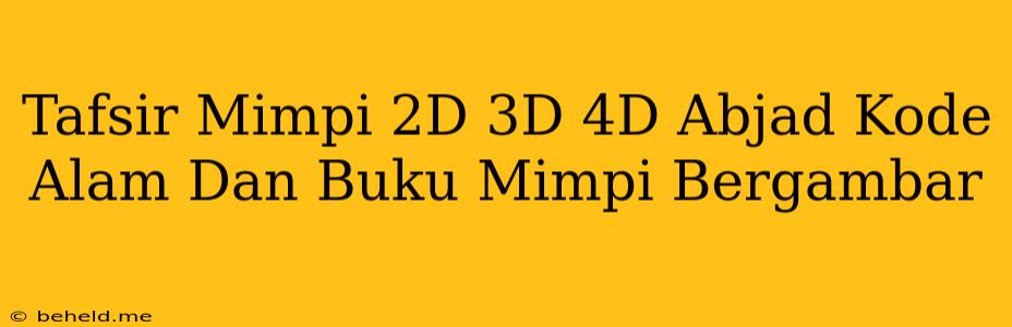 Tafsir Mimpi 2D 3D 4D Abjad Kode Alam Dan Buku Mimpi Bergambar