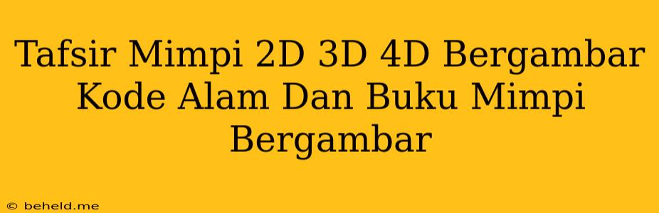 Tafsir Mimpi 2D 3D 4D Bergambar Kode Alam Dan Buku Mimpi Bergambar