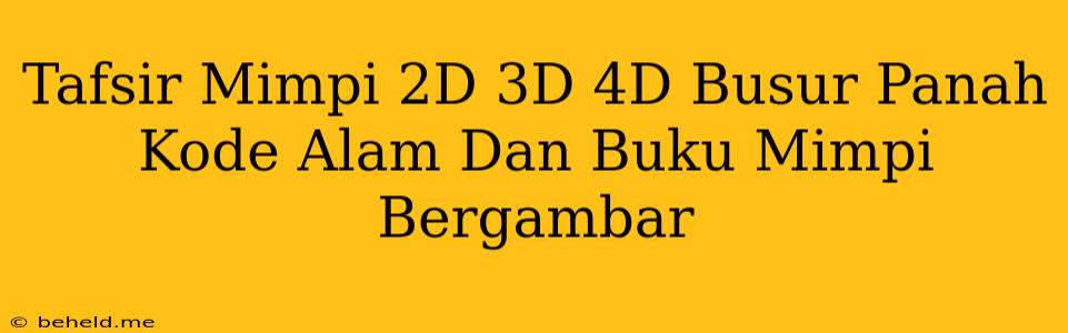 Tafsir Mimpi 2D 3D 4D Busur Panah Kode Alam Dan Buku Mimpi Bergambar