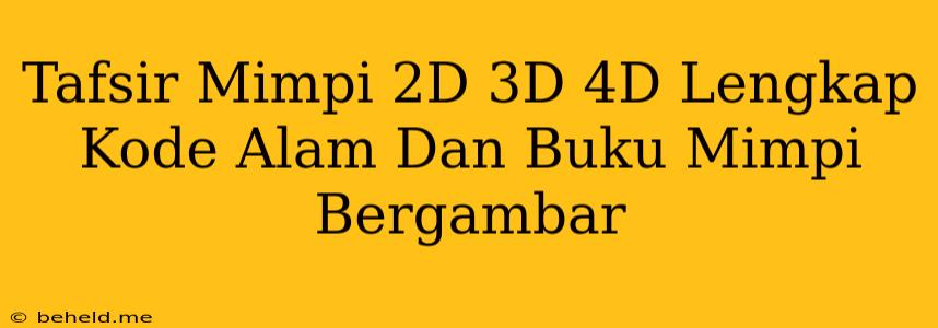 Tafsir Mimpi 2D 3D 4D Lengkap Kode Alam Dan Buku Mimpi Bergambar