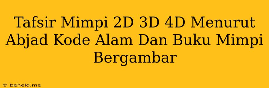 Tafsir Mimpi 2D 3D 4D Menurut Abjad Kode Alam Dan Buku Mimpi Bergambar