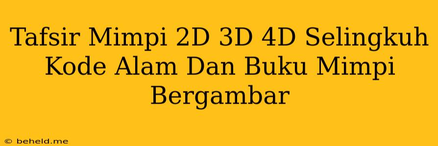 Tafsir Mimpi 2D 3D 4D Selingkuh Kode Alam Dan Buku Mimpi Bergambar