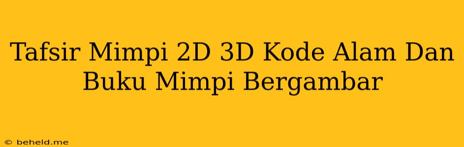 Tafsir Mimpi 2D 3D Kode Alam Dan Buku Mimpi Bergambar