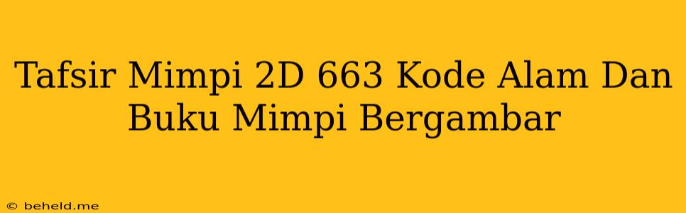 Tafsir Mimpi 2D 663 Kode Alam Dan Buku Mimpi Bergambar