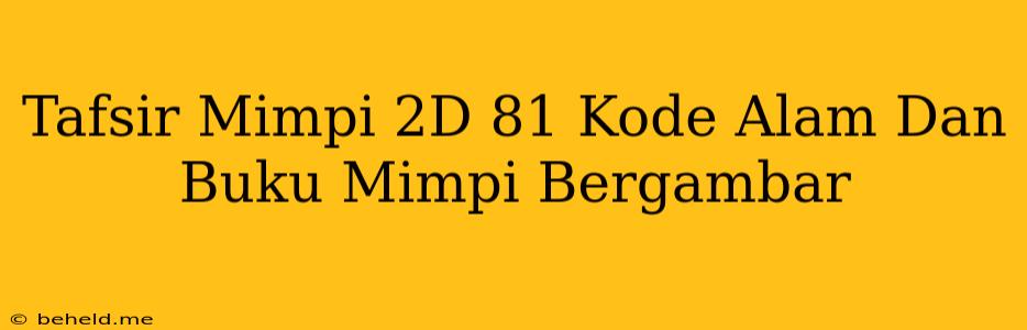 Tafsir Mimpi 2D 81 Kode Alam Dan Buku Mimpi Bergambar