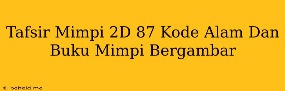 Tafsir Mimpi 2D 87 Kode Alam Dan Buku Mimpi Bergambar