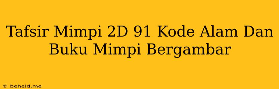 Tafsir Mimpi 2D 91 Kode Alam Dan Buku Mimpi Bergambar